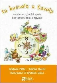 Subito Disponibile La bussola a tavola. Storielle, giochi, quiz per orientarsi a tavola
