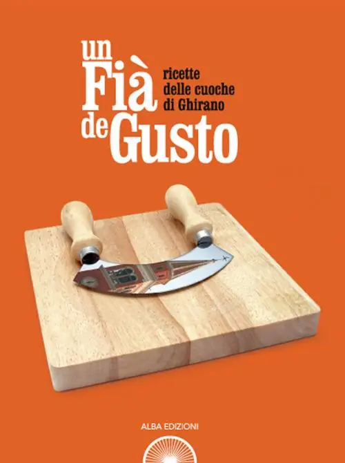 Un fià de gusto. Ricette delle cuoche di Ghirano Occasione Imperdibile