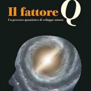 Prezzo Scontato Il fattore Q. Un percorso quantistico di sviluppo umano. Con Contenuto digitale per download e accesso online