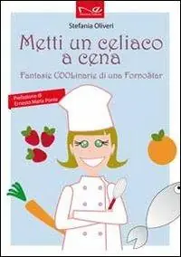 Metti un celiaco a cena. Fantasie COOLinarie di uno forno star Offerta Speciale
