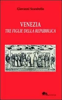 Venezia tre figlie della Repubblica Bianca Cappello Veronica Franco Arcangela Tarabotti Spedito Oggi