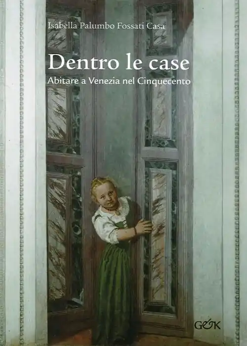 Dentro le case. Abitare a Venezia nel Cinquecento Prezzo Conveniente