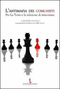 Promozione Esclusiva L‘ antimafia dei comunisti. Pio La Torre e la relazione di minoranza