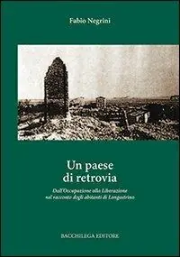 Un paese di retrovia. Dall‘occupazione alla liberazione nel racconto degli abitanti di Longastrino Professionale