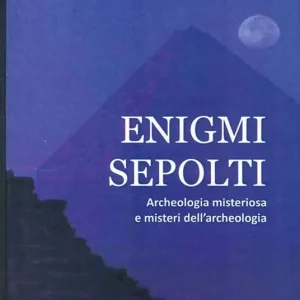 Enigmi sepolti. Archeologia misteriosa e misteri dell‘archeologia Spedizione Espresso