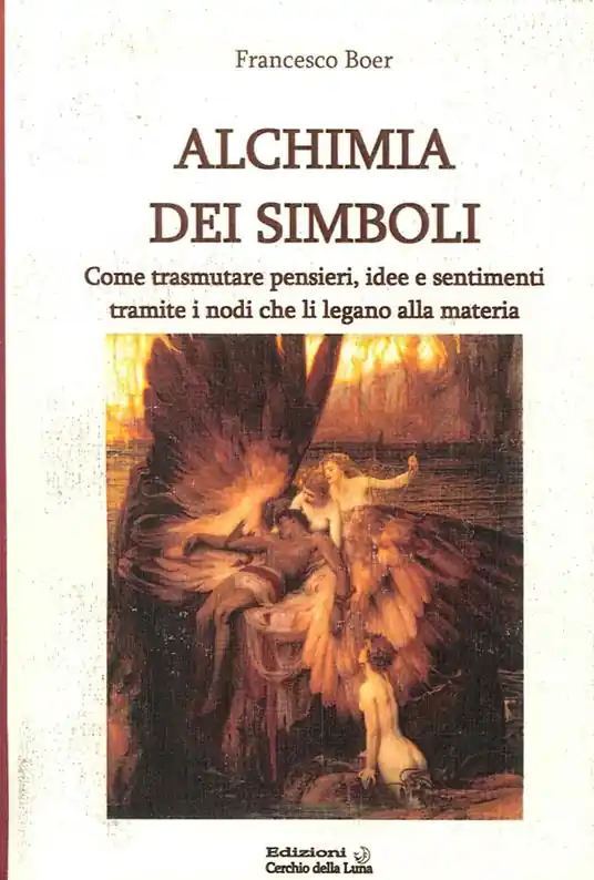Alchimia dei simboli. Come trasmutare pensieri, idee e sentimenti tramite i nodi che li legano alla materia Bestseller