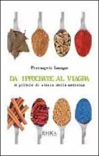 Compra Online Da Ippocrate al viagra. 24 pillole di storia della medicina