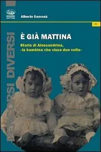 Compra Adesso È già mattina. Storia di Alessandrina, «la bambina che visse due volte»