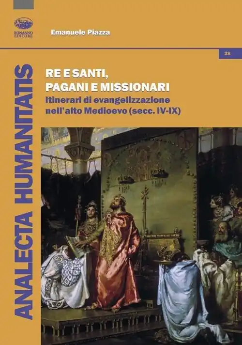 Re e santi, pagani e missionari. Itinerari di evangelizzazione nell‘alto Medioevo (secc. IV-IX) Saldi