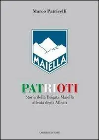 Offerta Speciale Patrioti. Storia della Brigata Maiella alleata degli alleati