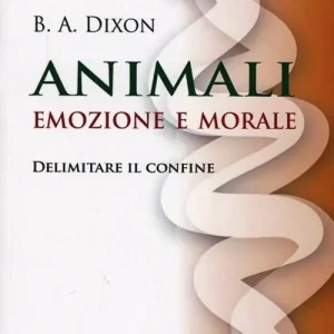 Bestseller Animali. Emozioni e morale. Delimitare il confine