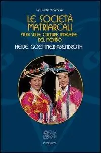 Super Prezzo Le società matriarcali. Studi sulle culture indigene del mondo