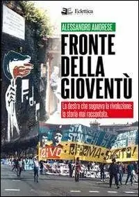 Fronte della gioventù. La destra che sognava la rivoluzione. La storia mai raccontata Prezzo Di Fabbrica