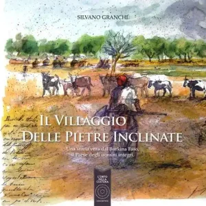 Promo Stagionale Il villaggio delle pietre inclinate. Una storia vera dal Burkina Faso, il paese degli uomini integri