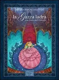 La gazza ladra. Una fiaba dall‘Oriente. Ediz. italiana e araba Solo Oggi