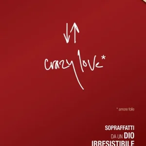 Crazy love. Sopraffatti da un Dio irresistibile Pagamento Sicuro