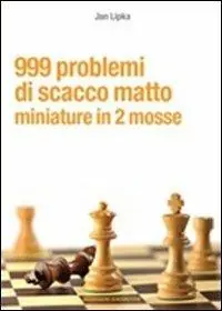 999 problemi di scacco matto. Miniature in 2 mosse Solo Oggi