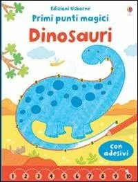 Quantità Limitata Dinosauri. Primi punti magici. Con adesivi. Ediz. illustrata
