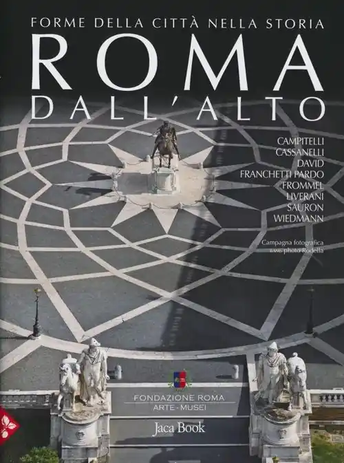 Roma dall‘alto. Forme della città nella storia. Ediz. a colori Saldi