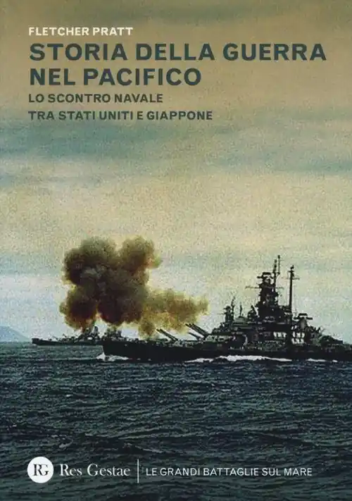 Storia della guerra nel Pacifico. Lo scontro navale tra Stati Uniti e Giappone Quantità Limitata