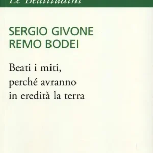 Esclusivo Beati i miti, perché avranno in eredità la terra