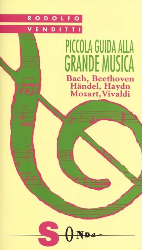 Piccola guida alla grande musica. Vol. 1 Bach, Beethoven, Häendel, Haydn, Mozart, Vivaldi. Prezzo Basso