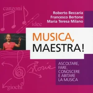 Prezzo Conveniente Musica, maestra! Ascoltare, fare, conoscere e abitare la musica
