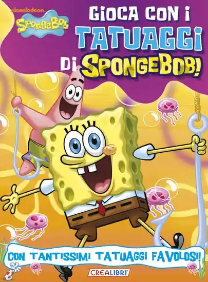 Subito Disponibile Gioca con i tatuaggi di SpongeBob! Ediz. illustrata