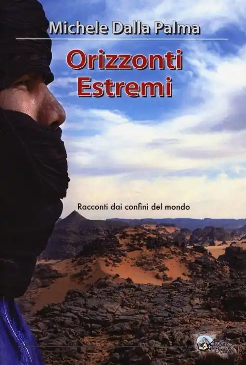 Orizzonti estremi. Racconti dai confini del mondo Must-Have