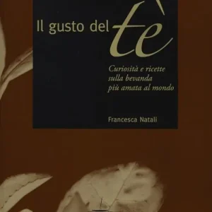 Il gusto del tè. Curiosità e ricette sulla bevanda più amata al mondo Occasione