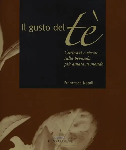 Il gusto del tè. Curiosità e ricette sulla bevanda più amata al mondo Occasione