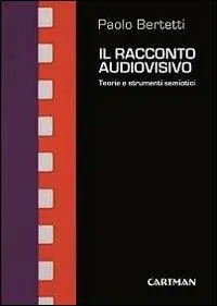 Il racconto audiovisivo. Teorie e strumenti semiotici Ultime Pezzi
