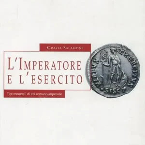 Must-Have L‘imperatore e l‘esercito. Tipi monetali di età romano-imperiale