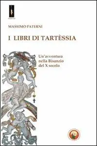 Nuova Collezione I libri di Tartèssia. Un‘avventura nella Bisanzio del X secolo
