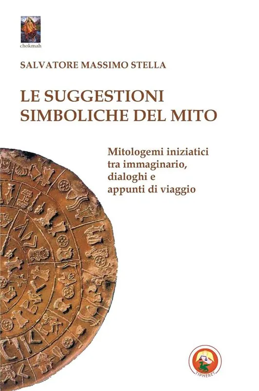 Bestseller Le suggestioni simboliche del mito. Genesi delle credenze tra immaginario, dialoghi e appunti di viaggio