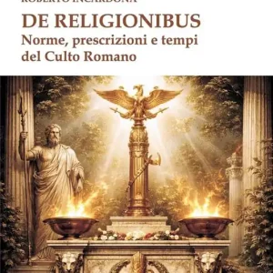 Non Perdere De religionibus. Norme, prescrizioni e tempi del culto romano