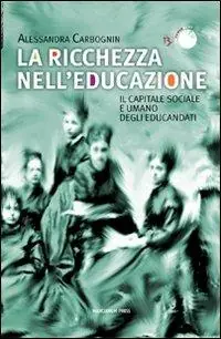 Offerta Lampo La ricchezza nell‘educazione. Il capitale sociale e umano degli educandati