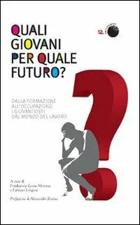 Popolare Quali giovani per quale futuro? Dalla formazione all‘occupazione, i giovani visti dal mondo del lavoro