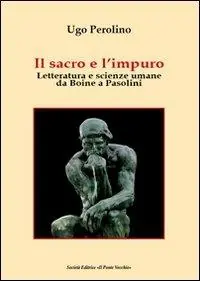 Il sacro e l‘impuro. Letteratura e scienze umane da Boine a Pasolini Nuovo Arrivo