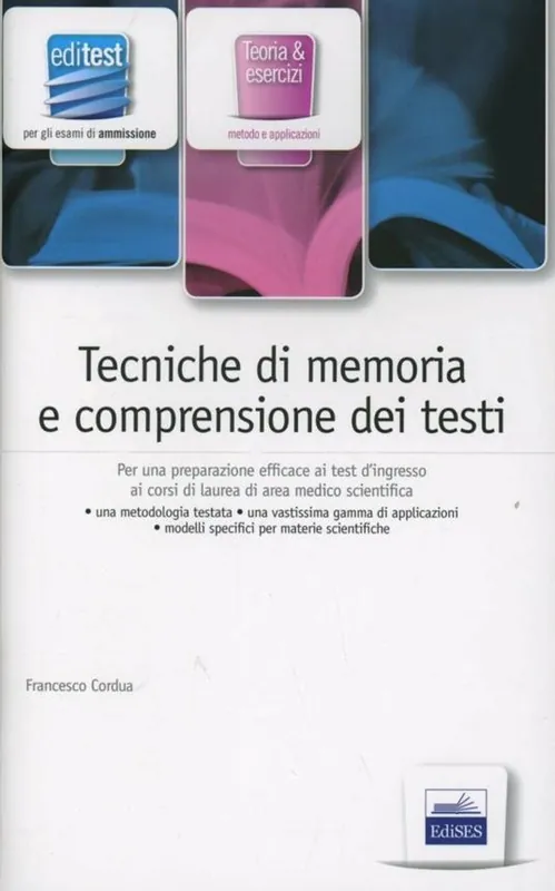 Tecniche di memoria e comprensione dei testi. Per una preparazione efficace ai test di ingresso ai corsi di laurea di area medico-scientifica Spedito Oggi