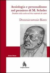 Assiologia e personalismo nel pensiero di M. Scheler. Prodromi della svolta nell‘etica materiale dei valori Prezzo Basso