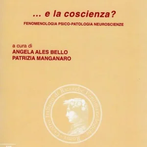 Saldi ... E la coscienza? Fenomenologia, psico-patologia, neuroscienze