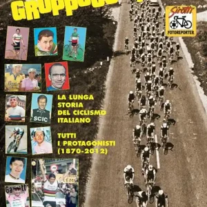 Soddisfatti O Rimborsati Gruppocompatto. La lunga storia del ciclismo italiano. Tutti i protagonisti (1870-2012)