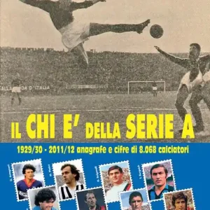 Il Chi è della serie A. 1929-30 - 2011-12 anagrafe e cifre di 8.068 calciatori Prezzo Di Fabbrica
