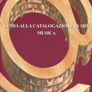 Nuovo Arrivo Guida alla catalogazione in sbn musica, musica e libretti a stampa, registrazioni sonore, video e risorse elettroniche musicali