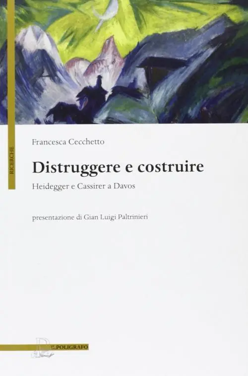 Distruggere e costruire. Heidegger e Cassirer a Davos Must-Have