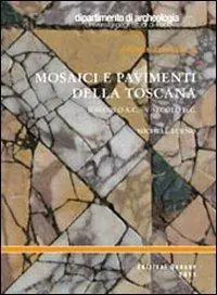 Prezzo Ridotto Mosaici e pavimenti della Toscana. II secolo a.C.-V secolo d.C.