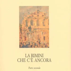 La Rimini che c‘è ancora. Parte seconda. Ediz. illustrata Occasione Imperdibile