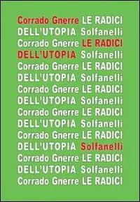 Le radici dell‘utopia. L‘incompatibilità tra utopia e giudizio cristiano Prezzo Scontato