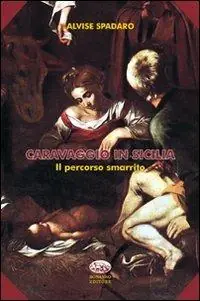 Compra Adesso Caravaggio in Sicilia. Il percorso smarrito